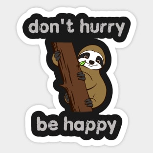 Don't Hurry Be Happy Sticker